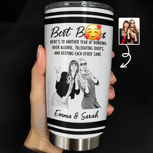 Best B*tches Bonding Over Alcohol And Keeping Each Other Sane Photo Upload - Personalized Custom Stainless Steel Tumbler 20oz - BST703_USTUM