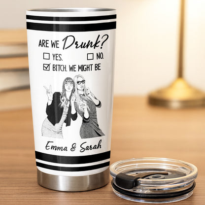 Best B*tches Bonding Over Alcohol And Keeping Each Other Sane Photo Upload - Personalized Custom Stainless Steel Tumbler 20oz - BST703_USTUM