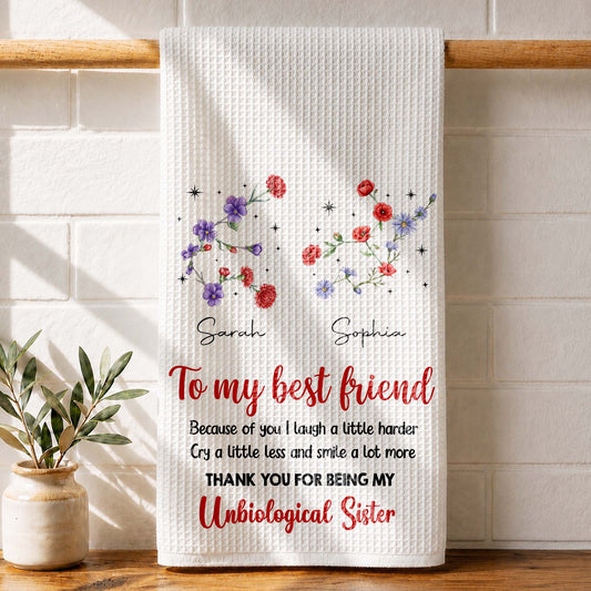 To My Best Friend Laugh Harder Smile More Floral Unbiological Sister - Personalized Kitchen Towel - BST721_TOWL