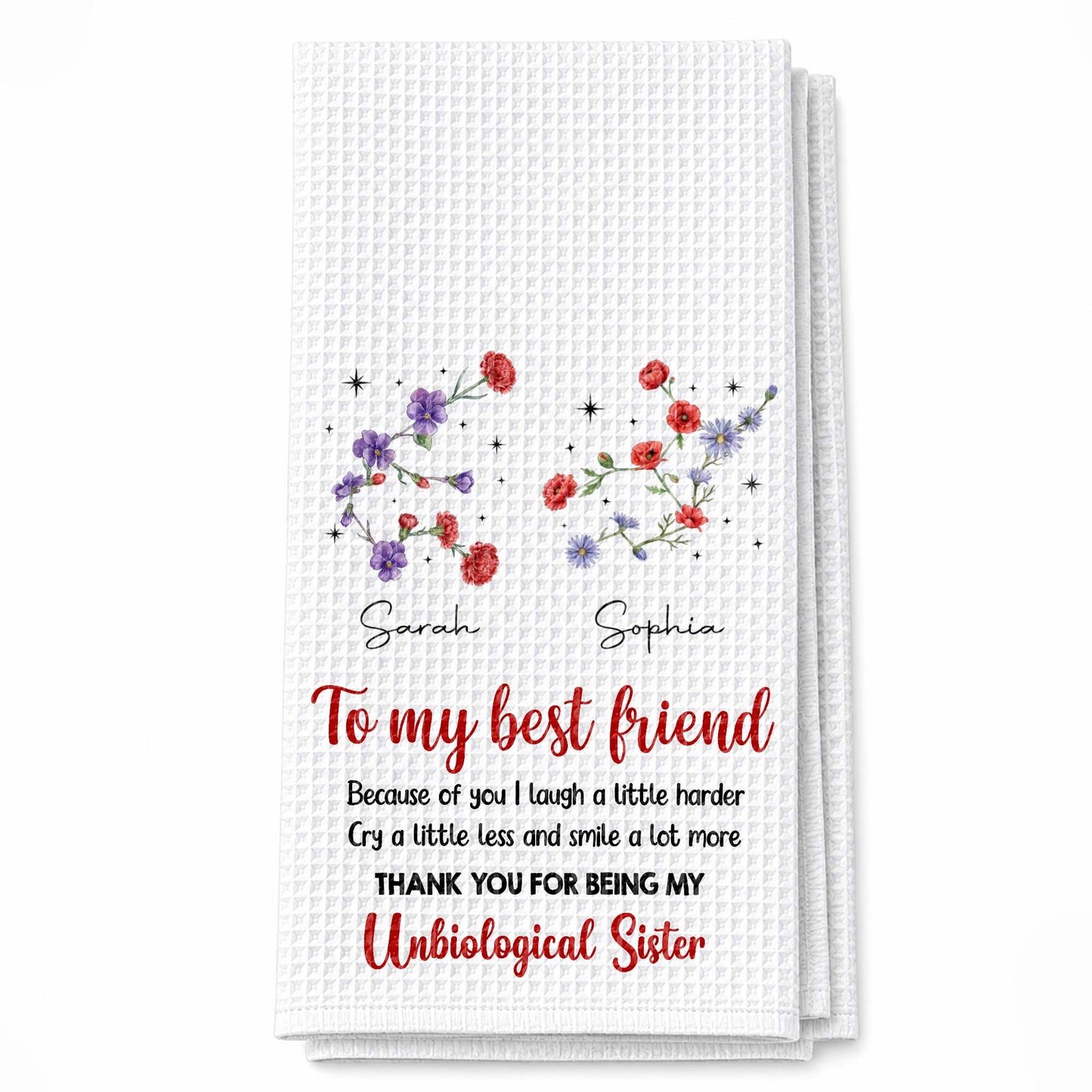 To My Best Friend Laugh Harder Smile More Floral Unbiological Sister - Personalized Kitchen Towel - BST721_TOWL