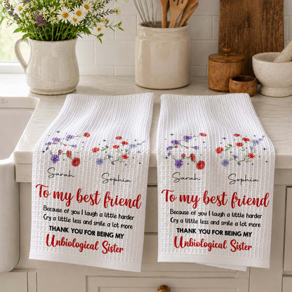 To My Best Friend Laugh Harder Smile More Floral Unbiological Sister - Personalized Kitchen Towel - BST721_TOWL