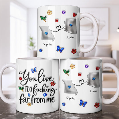 You Live Too Effing Far From Me With Butterfly And Flowers - Personalized Custom Coffee Mug - BST894_MG