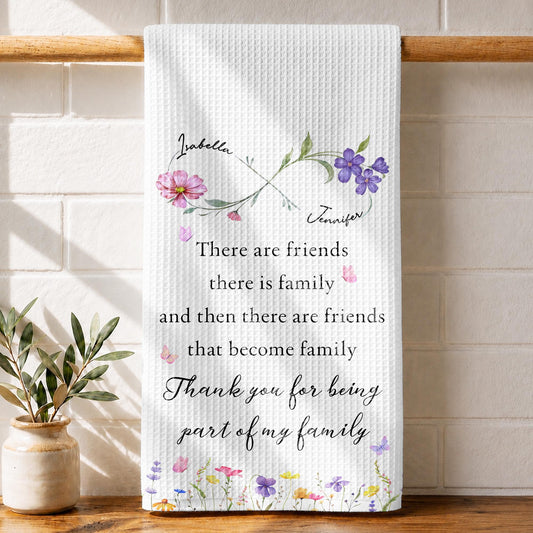 There Are Friends Who Become Family Infinity Birth Month Flowers - Personalized Kitchen Towel - BST912_TOWL