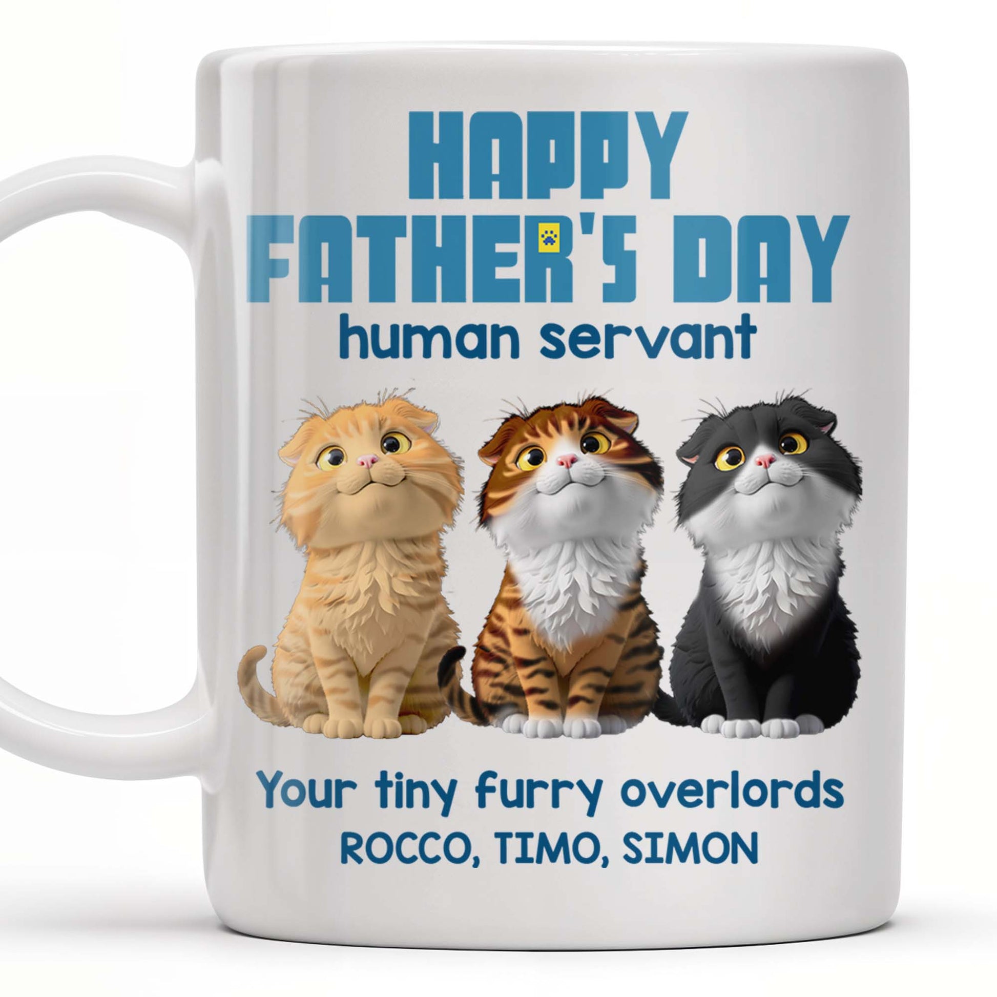 Happy Father's Day Human Servant, Your Tiny Furry Overlords, Cats