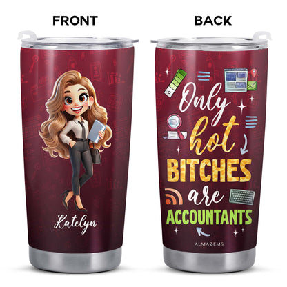 Only Hot B*tches Are Accountants Tumbler