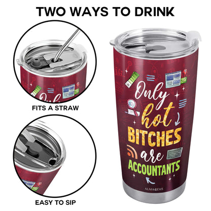 Only Hot B*tches Are Accountants Tumbler