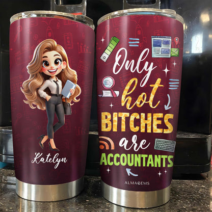 Only Hot B*tches Are Accountants Tumbler