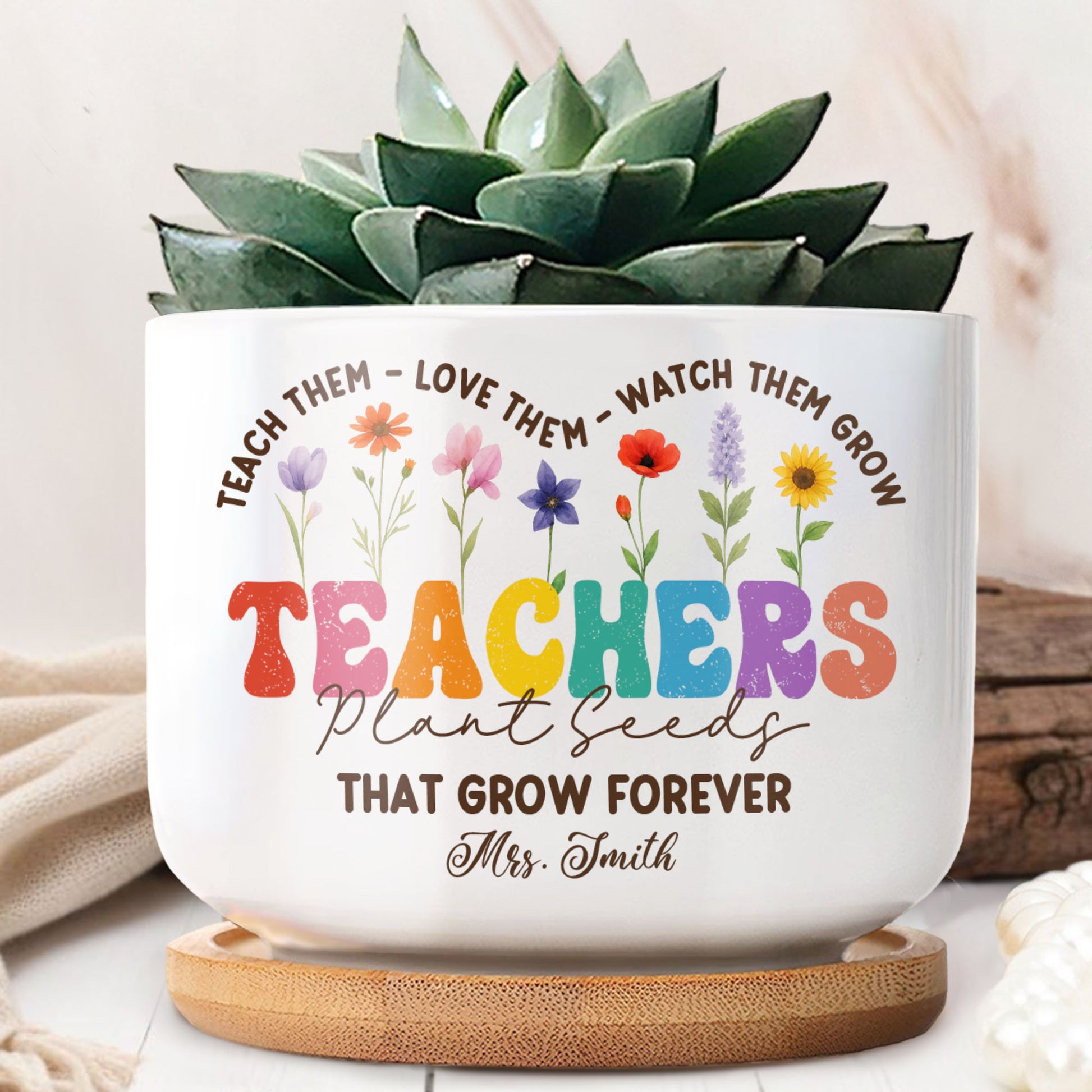 Teach Them, Love Them, Watch Them Grow, Colorful Letters and Flowers