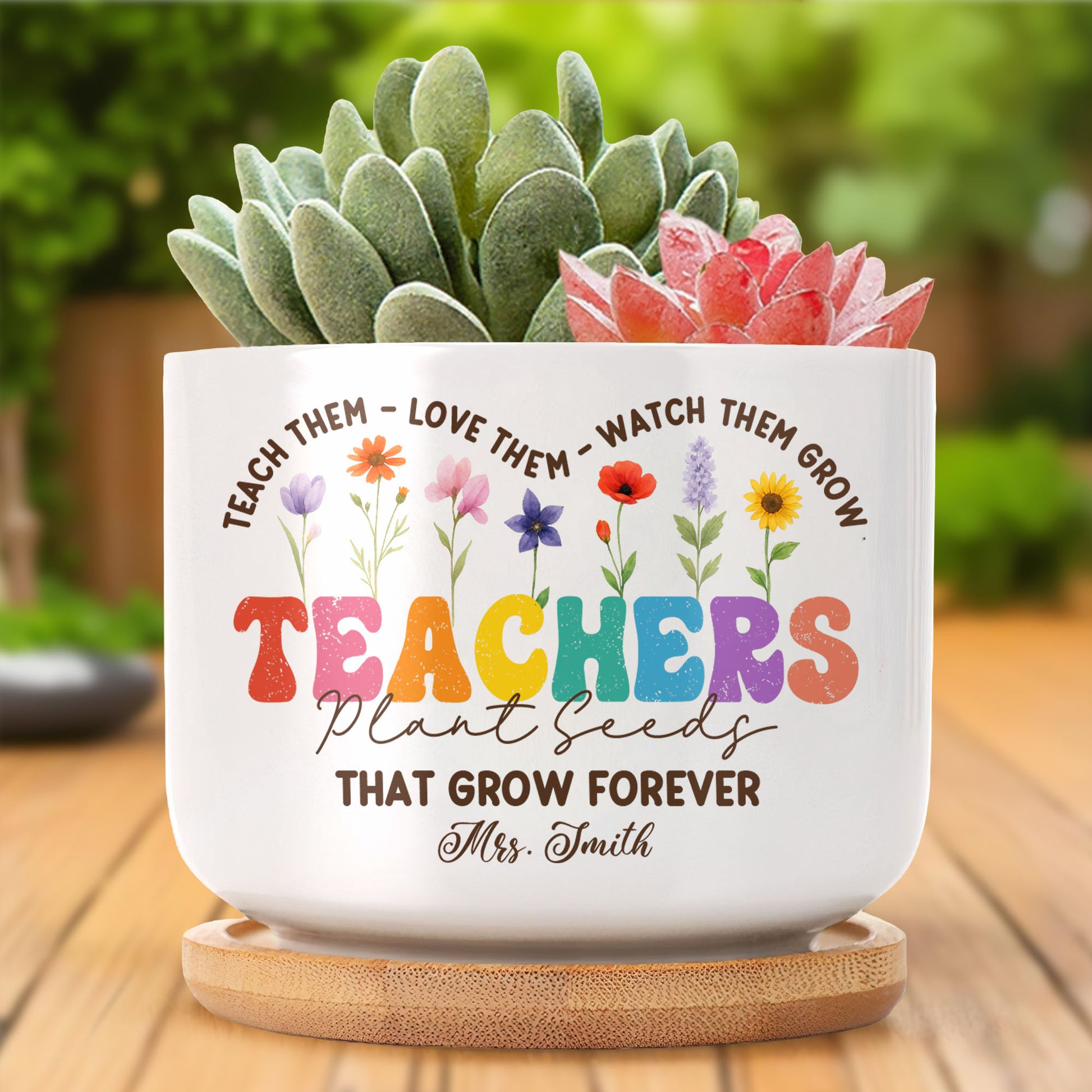 Teach Them, Love Them, Watch Them Grow, Colorful Letters and Flowers