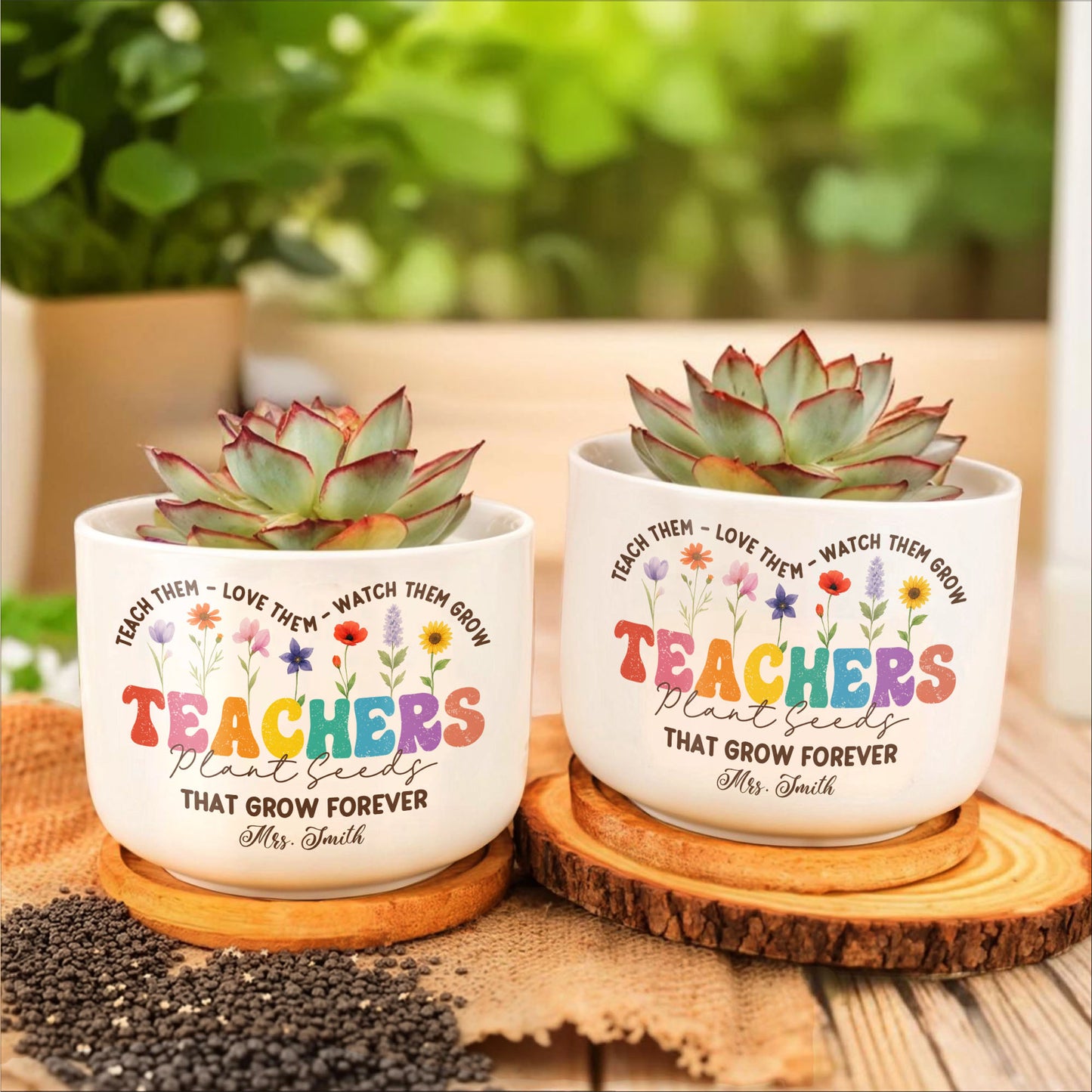 Teach Them, Love Them, Watch Them Grow, Colorful Letters and Flowers