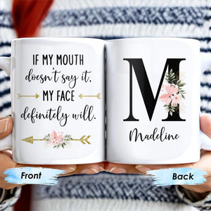 If My Mouth Doesn't Say It My Face Definitely Will Floral Design