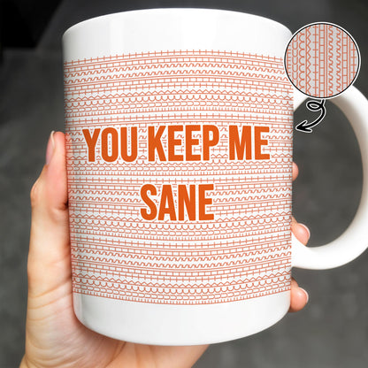 You Keep Me Sane With Elegant Wave Patterns - Personalized Custom Coffee Mug - COL095_MG