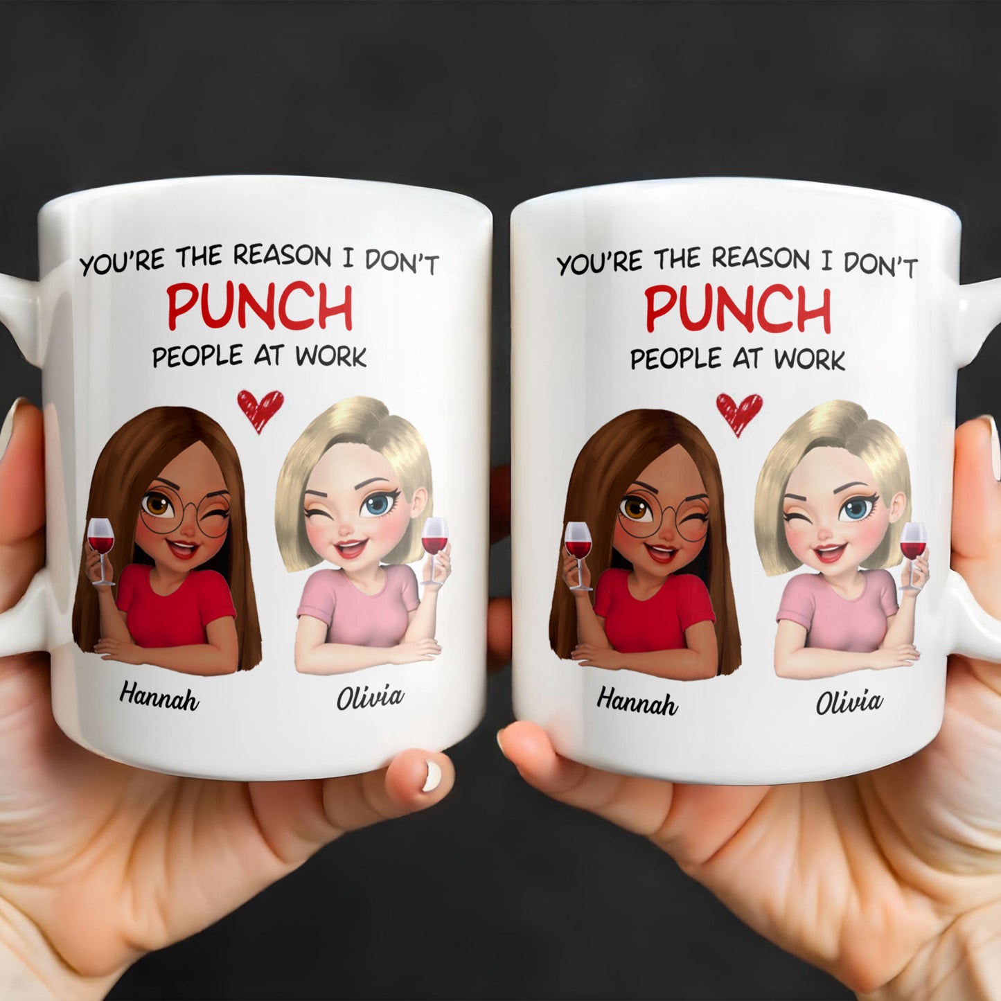 You're The Reason I Don't Punch People At Work, Two Friends With Wine