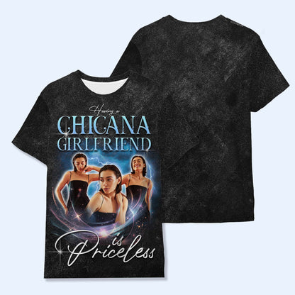 Having A Chicana Girlfriend Is Priceless - Personalized Custom Unisex All-Over Printed T-Shirt - CP003_3T