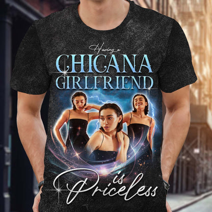 Having A Chicana Girlfriend Is Priceless - Personalized Custom Unisex All-Over Printed T-Shirt - CP003_3T