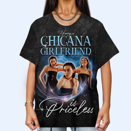 Having A Chicana Girlfriend Is Priceless - Personalized Custom Unisex All-Over Printed T-Shirt - CP003_3T