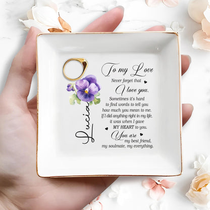 To My Love Never Forget That I Love You Jewelry Dish