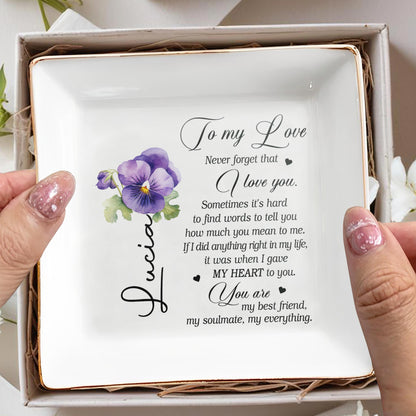 To My Love Never Forget That I Love You Jewelry Dish