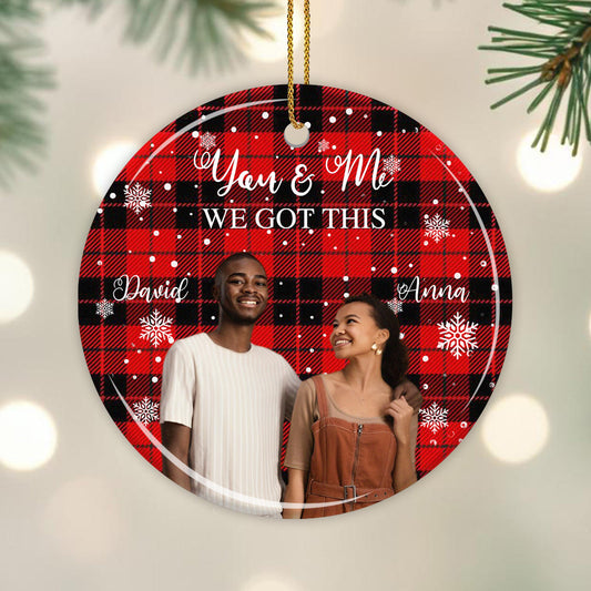 You & Me We Got This Romantic Ornament