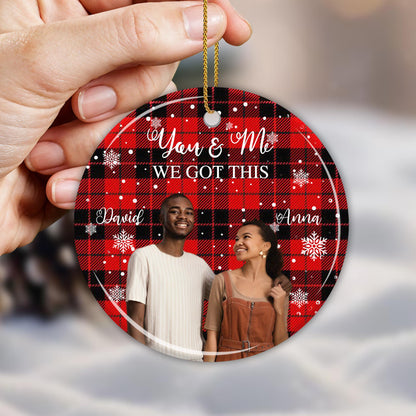 You & Me We Got This Romantic Ornament