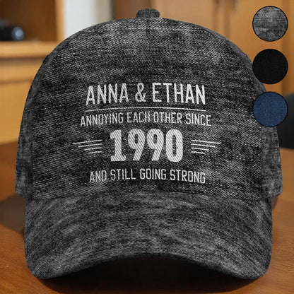 Annoying Each Other Since And Still Going Strong - Personalized Classic Cap - CPL050_CCAP