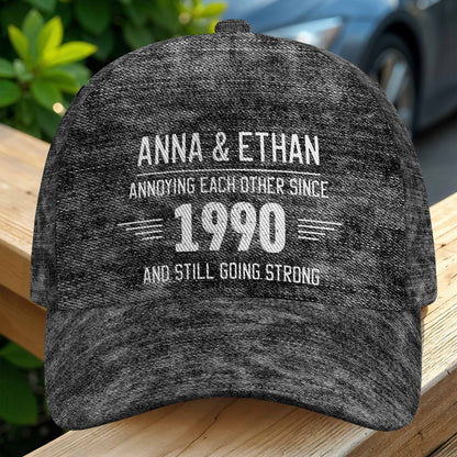Annoying Each Other Since And Still Going Strong - Personalized Classic Cap - CPL050_CCAP