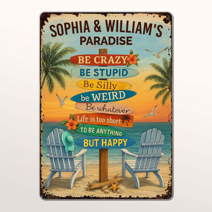 Be Crazy Be Silly Be Weird Life Is Too Short To Be Anything But Happy