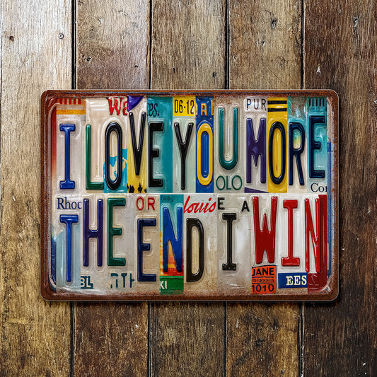 I Love You More The End I Win License Plates Design - Personalized Metal Sign - CPL069_MSIGN