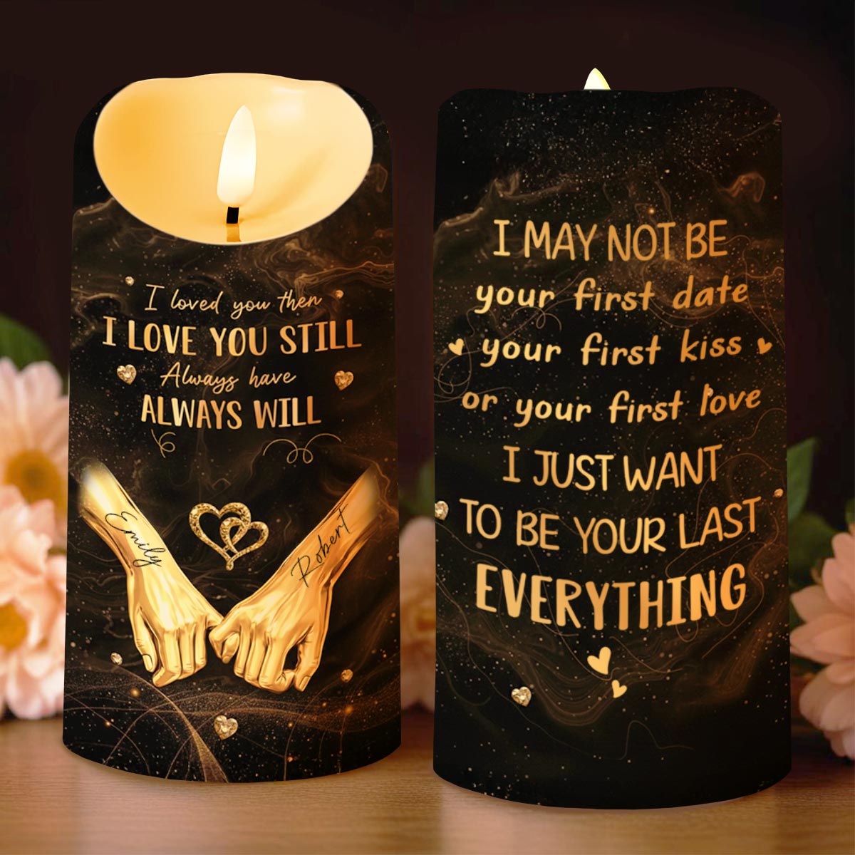 I Loved You Then I Love You Still Want To Be Your Last Everything