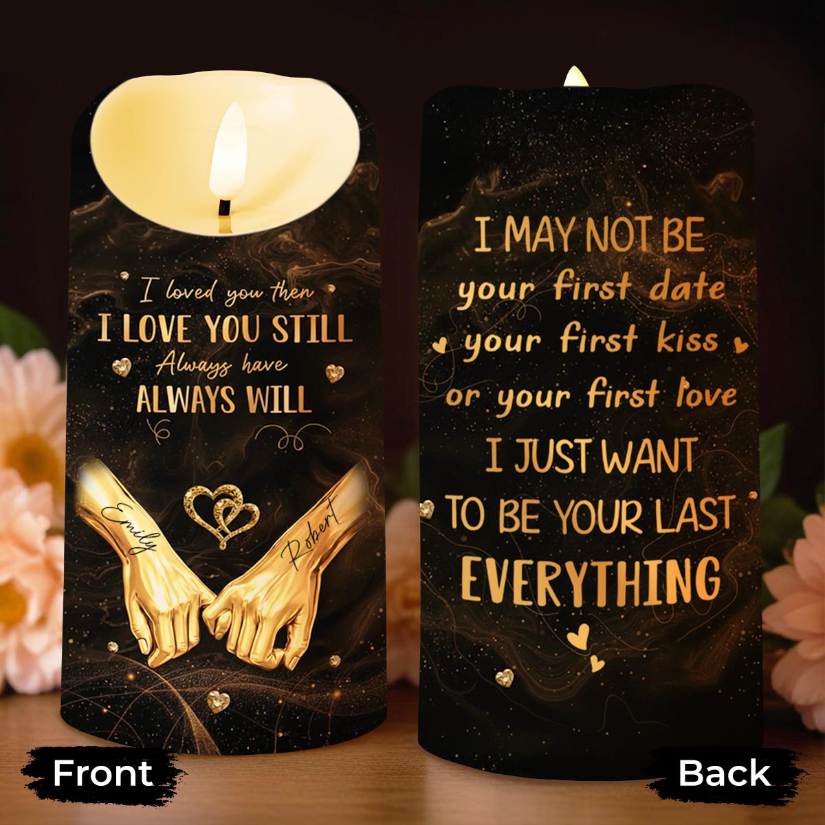 I Loved You Then I Love You Still Want To Be Your Last Everything