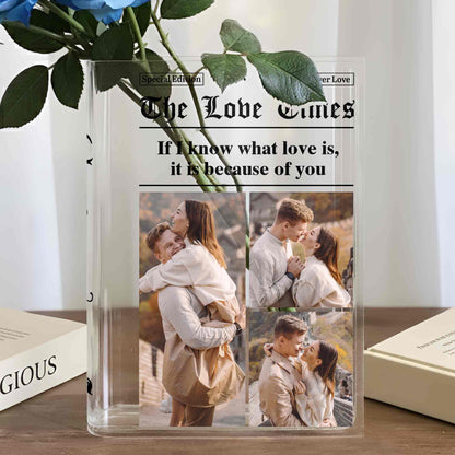 If I Know What Love Is, It Is Because Of You, Couple Photos - Personalized Acrylic Book Vase - CPL1255_ABOVA