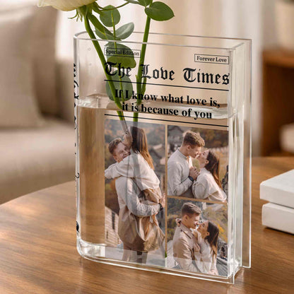 If I Know What Love Is, It Is Because Of You, Couple Photos - Personalized Acrylic Book Vase - CPL1255_ABOVA