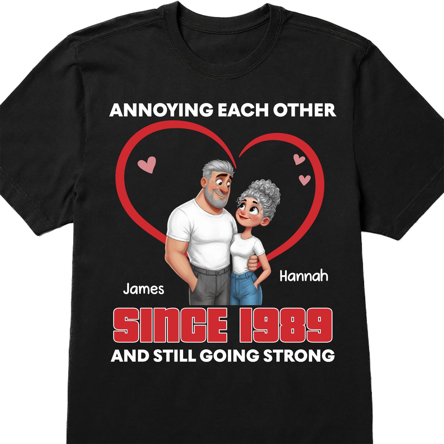 Annoying Each Other Since and Still Going Strong Couple Heart