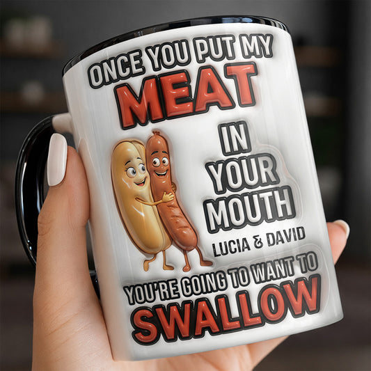 Once You Put My Meat In Your Mouth, Animated Sausages Mug