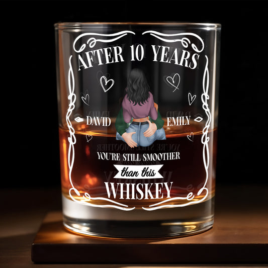 After 10 Years You're Still Smoother Than This Whiskey
