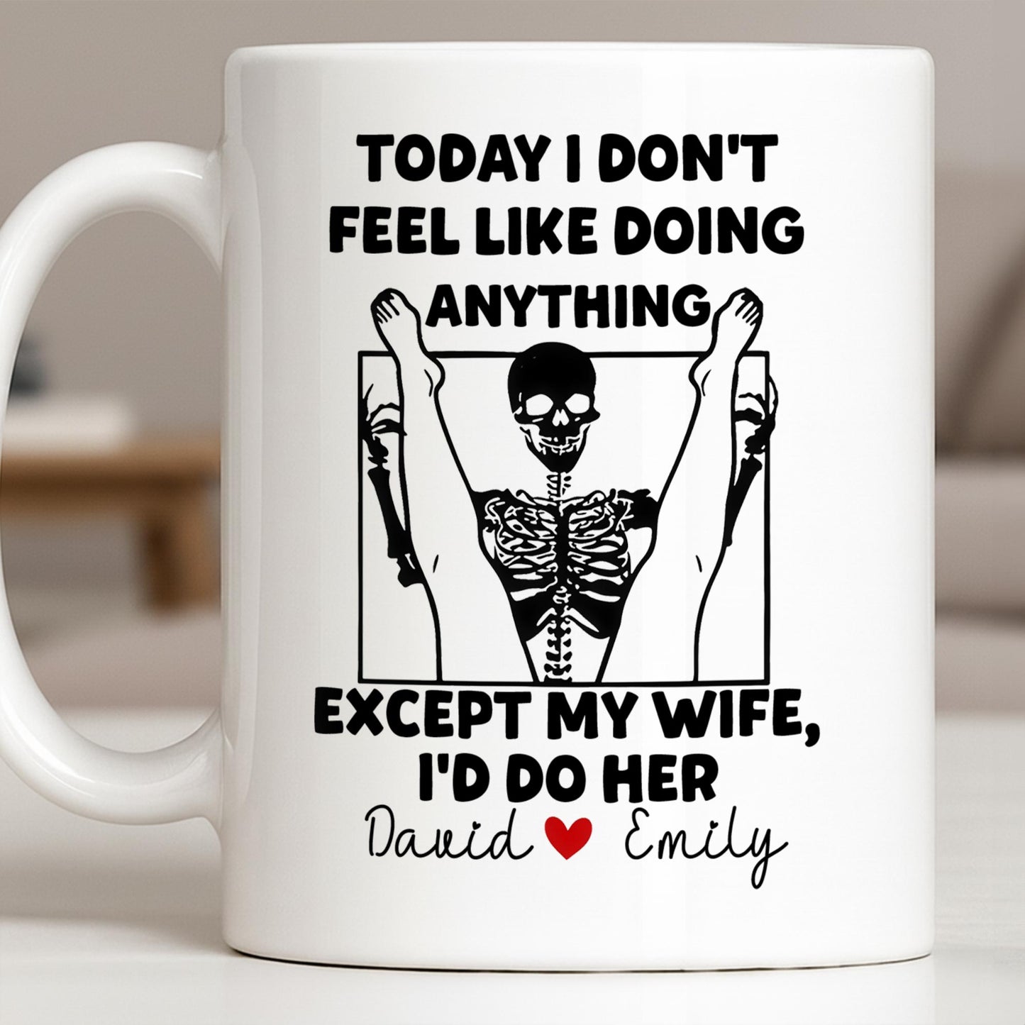 Today I Don't Feel Like Doing Anything Except My Wife