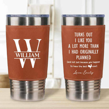 Turns Out I Like You, Leather Tumbler