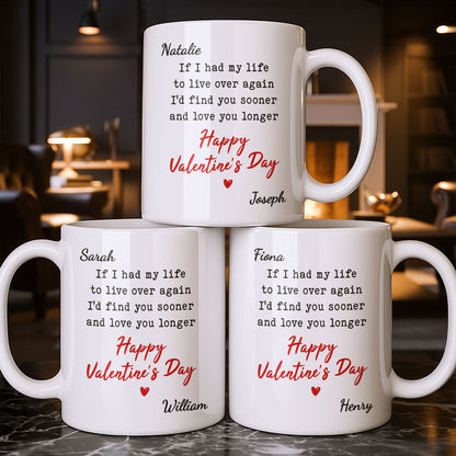 If I Had My Life To Live Over Again I'd Find You Sooner And Love You Longer