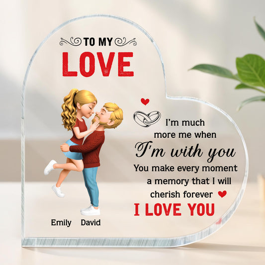 To My Love, I'm Much More Me When I'm With You