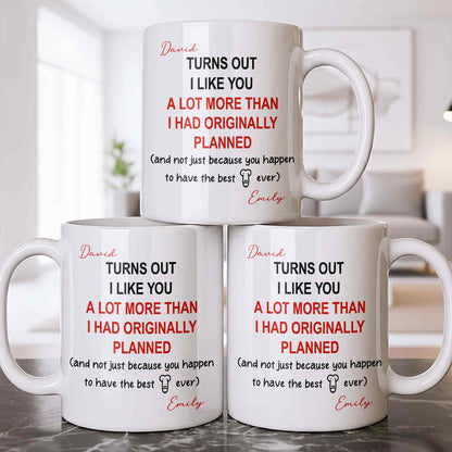 Turns Out I Like You More Than Planned With Red Heart