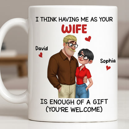 Having Me As Your Wife Is Enough Of A Gift