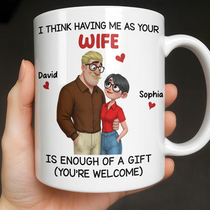 Having Me As Your Wife Is Enough Of A Gift