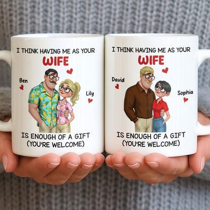 Having Me As Your Wife Is Enough Of A Gift