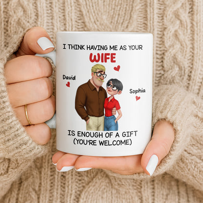 Having Me As Your Wife Is Enough Of A Gift