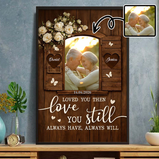 Loved You Then Loves You Still White Roses Wood Window Frame - Personalized Custom Vertical Poster - CPL1405_VPOS