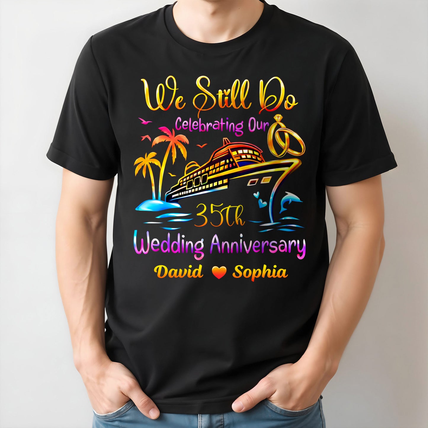 We Still Do Celebrating Our Wedding Anniversary Cruise Ship And Rings - Personalized Custom Unisex T-shirt, Hoodie - CPL1421_BBAS