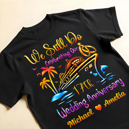 We Still Do Celebrating Our Wedding Anniversary Cruise Ship And Rings - Personalized Custom Unisex T-shirt, Hoodie - CPL1421_BBAS