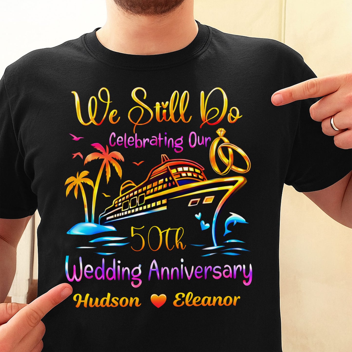 We Still Do Celebrating Our Wedding Anniversary Cruise Ship And Rings - Personalized Custom Unisex T-shirt, Hoodie - CPL1421_BBAS