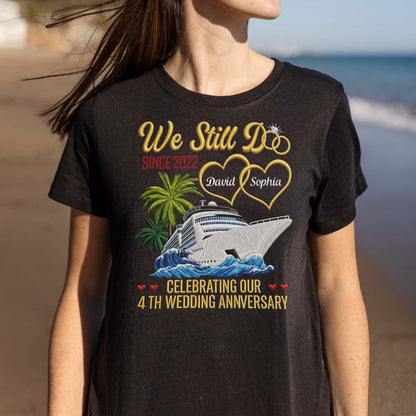 We Still Do Celebrating Our Wedding Anniversary With Cruise Ship And Hearts - Personalized Custom Unisex T-shirt, Hoodie - CPL1449_BBAS