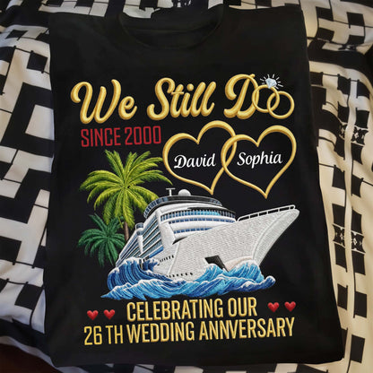 We Still Do Celebrating Our Wedding Anniversary With Cruise Ship And Hearts - Personalized Custom Unisex T-shirt, Hoodie - CPL1449_BBAS